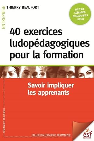 40 exercices ludopédagogiques pour la formation Savoir impliquer les apprenants