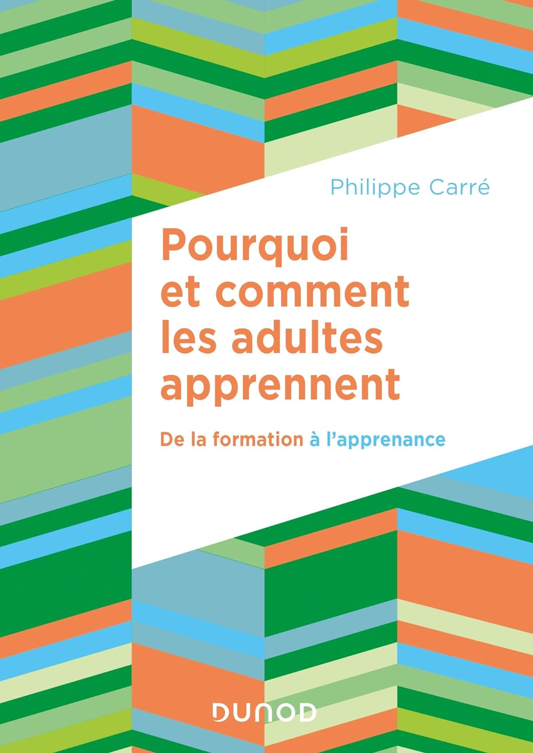 Pourquoi et comment les adultes apprennent - De la formation à l'apprenance De la formation à l'apprenance