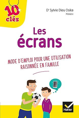 Les écrans Mode d emploi pour une utilisation raisonnée en famille