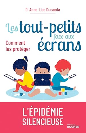 Les tout-petits face aux écrans Comment les protéger