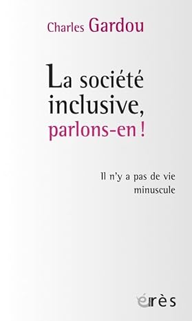 La société inclusive, parlons-en Il n'y a pas de vie minuscule