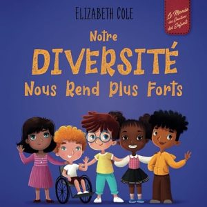 Notre diversité nous rend plus forts Un livre pour enfants sur les émotions sociales, la diversité et la gentillesse